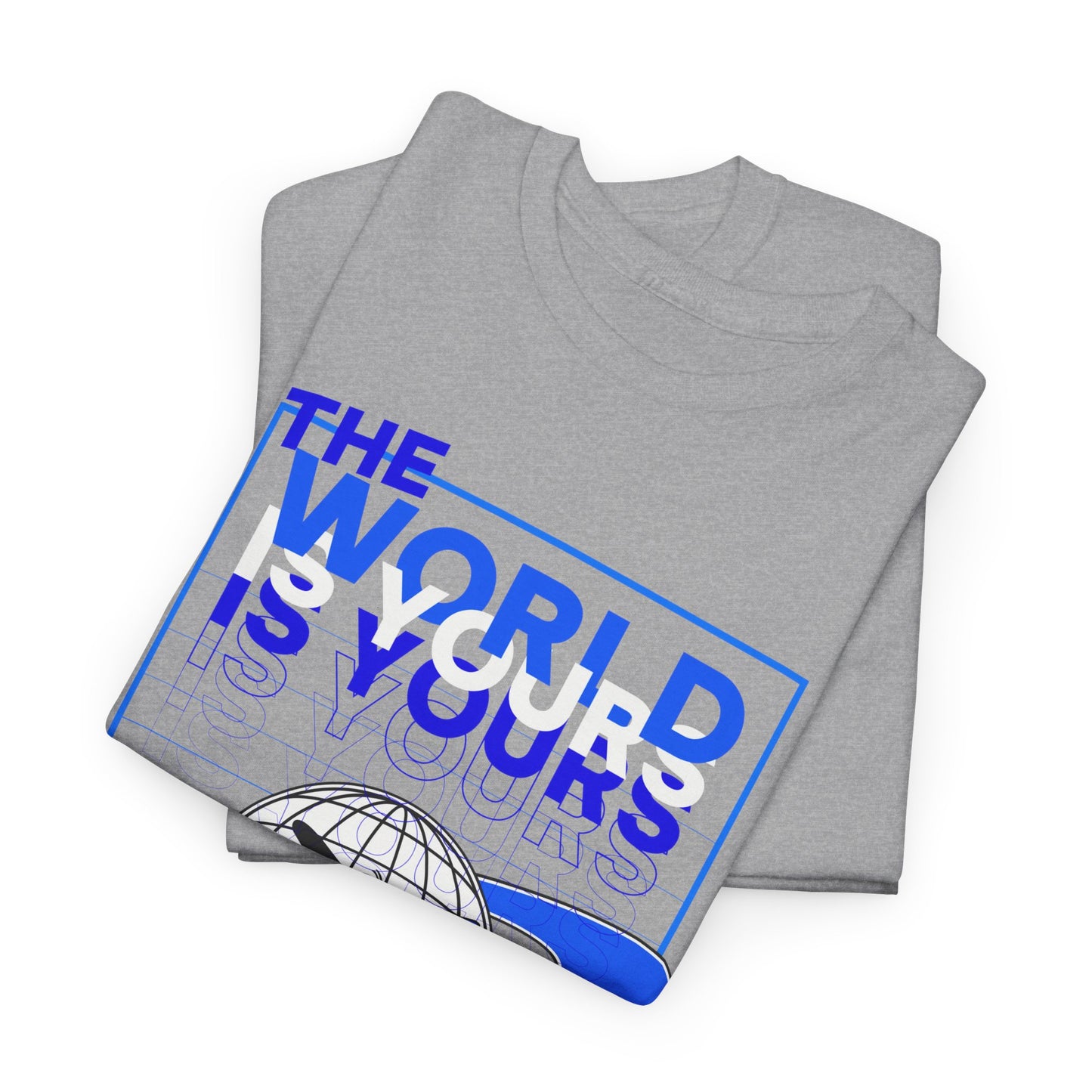 THE WORLD IS YOURS