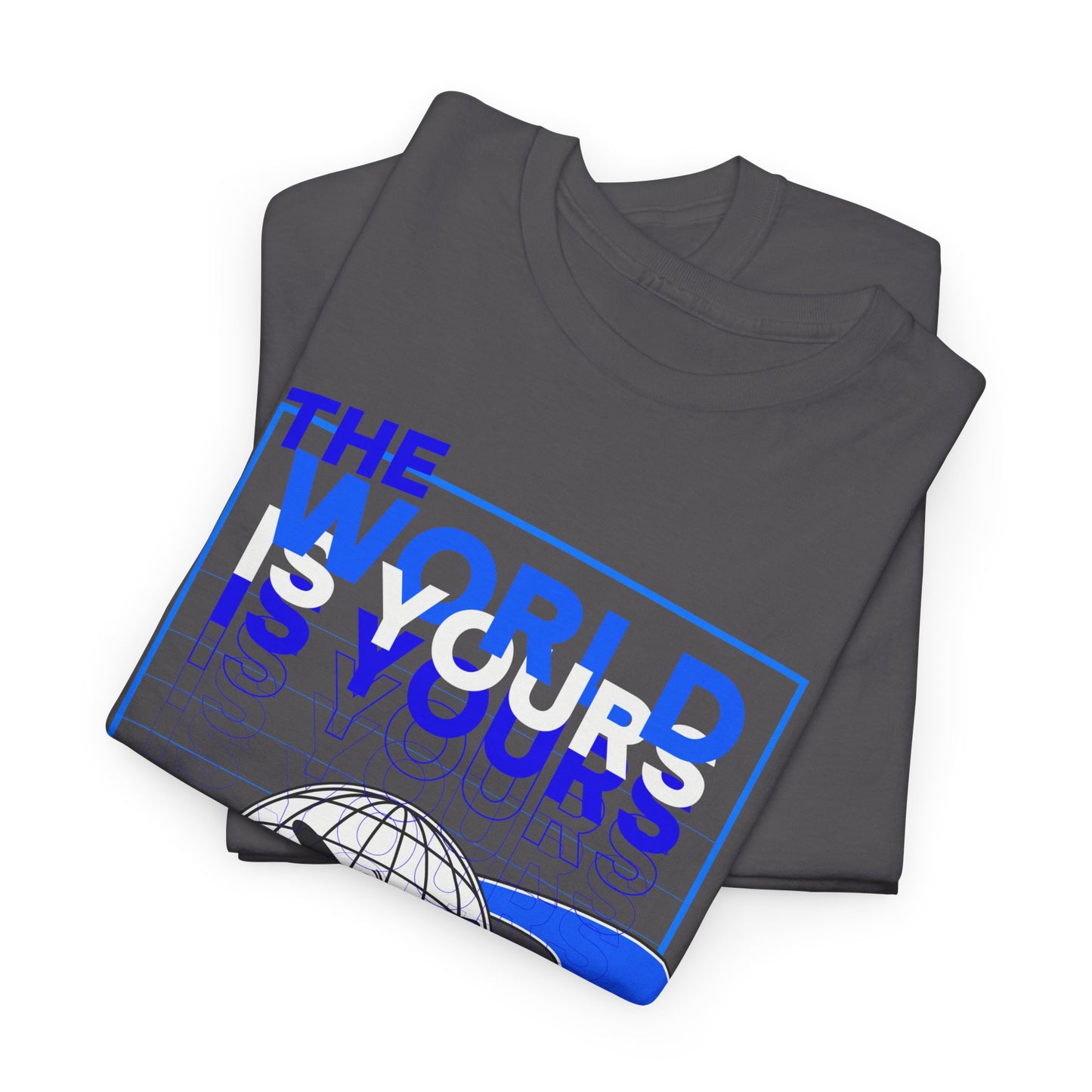 THE WORLD IS YOURS