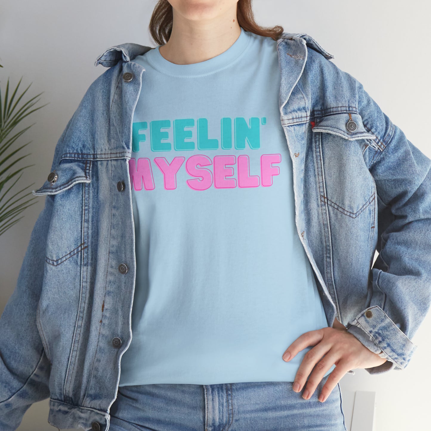 FEELIN' MYSELF