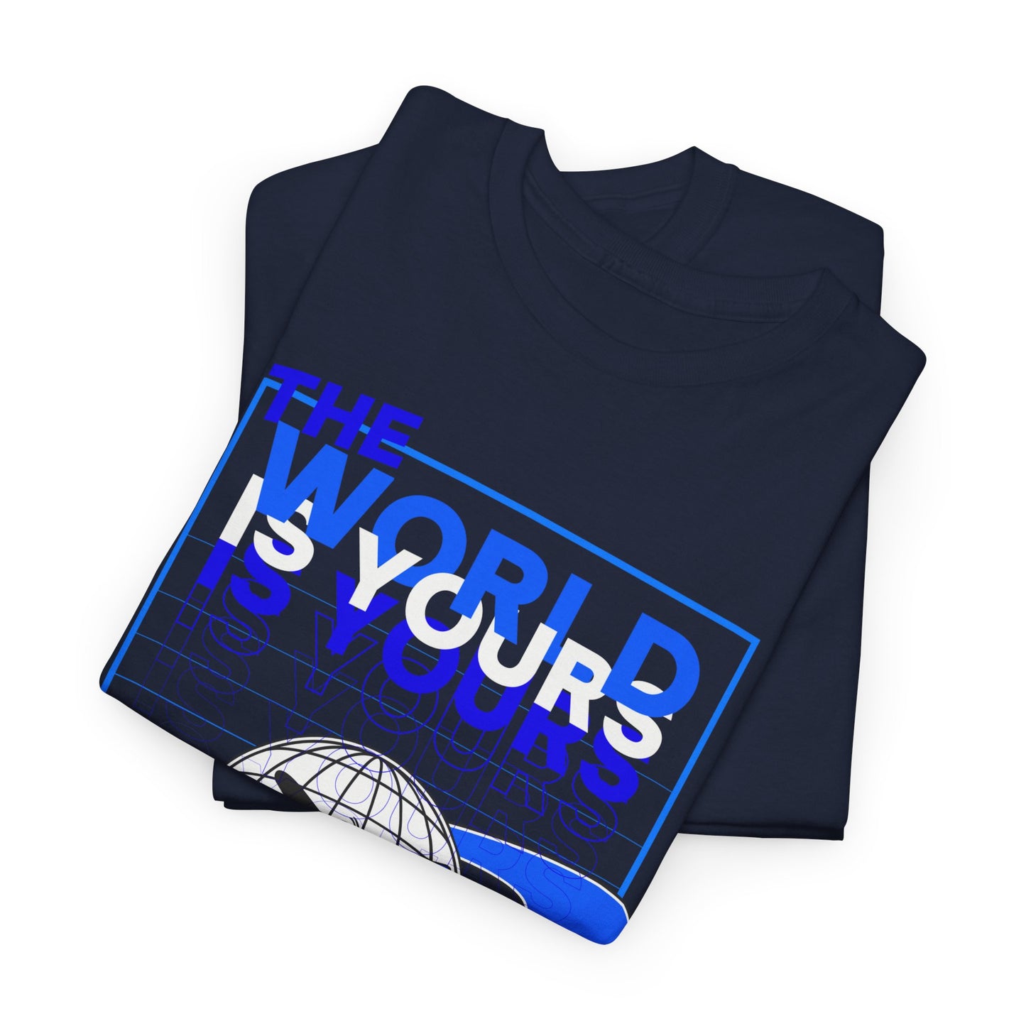 THE WORLD IS YOURS