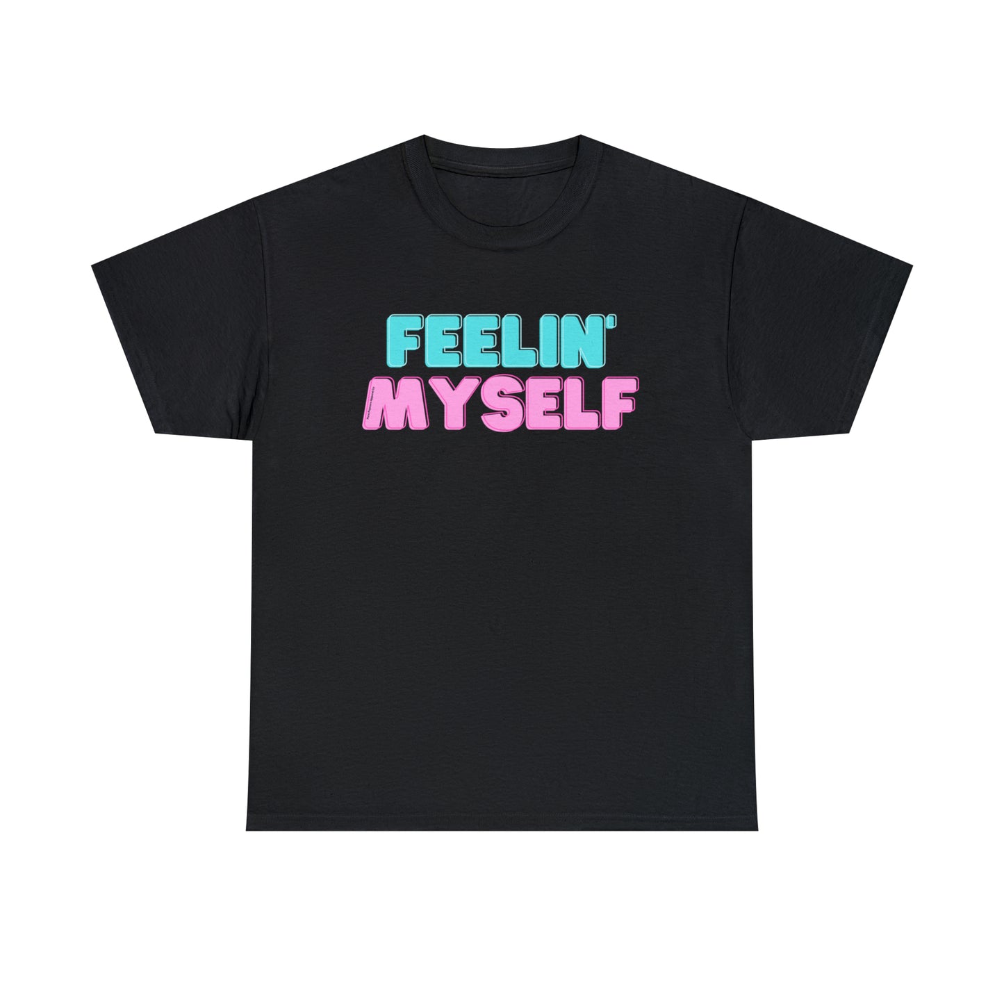FEELIN' MYSELF