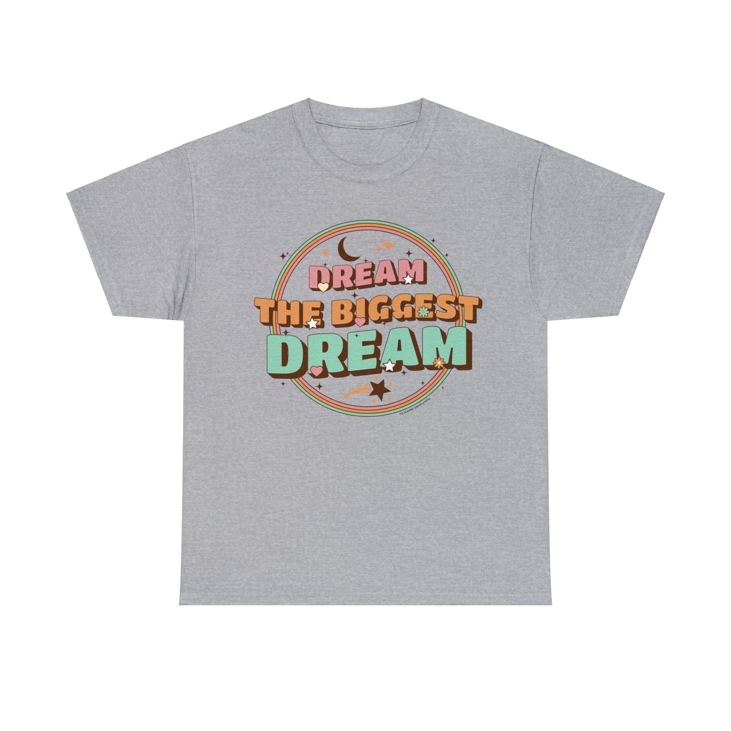 DREAM THE BIGGEST DREAM TEE