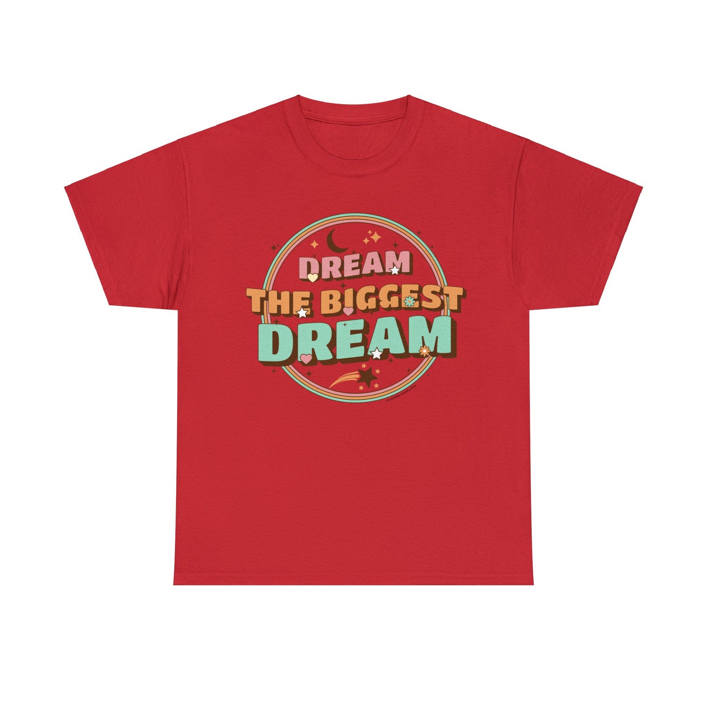DREAM THE BIGGEST DREAM TEE