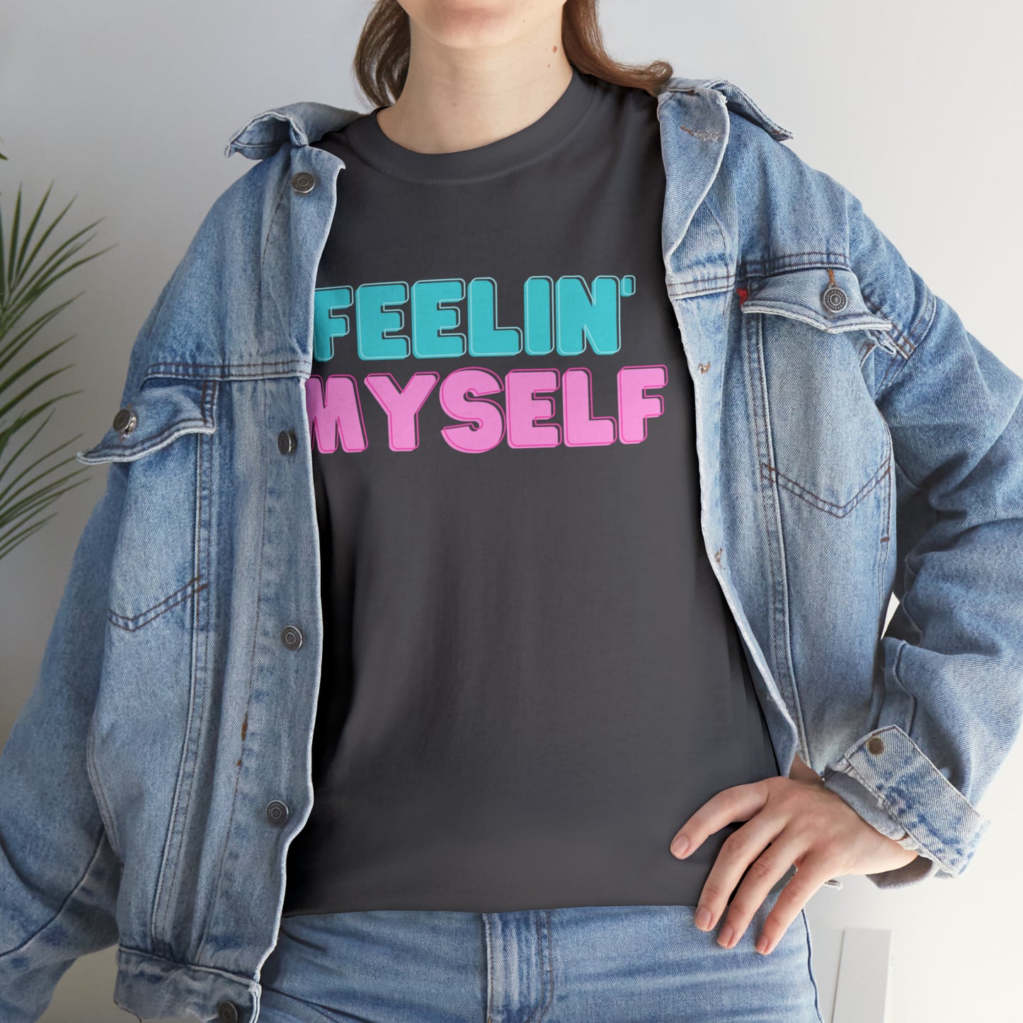 FEELIN' MYSELF