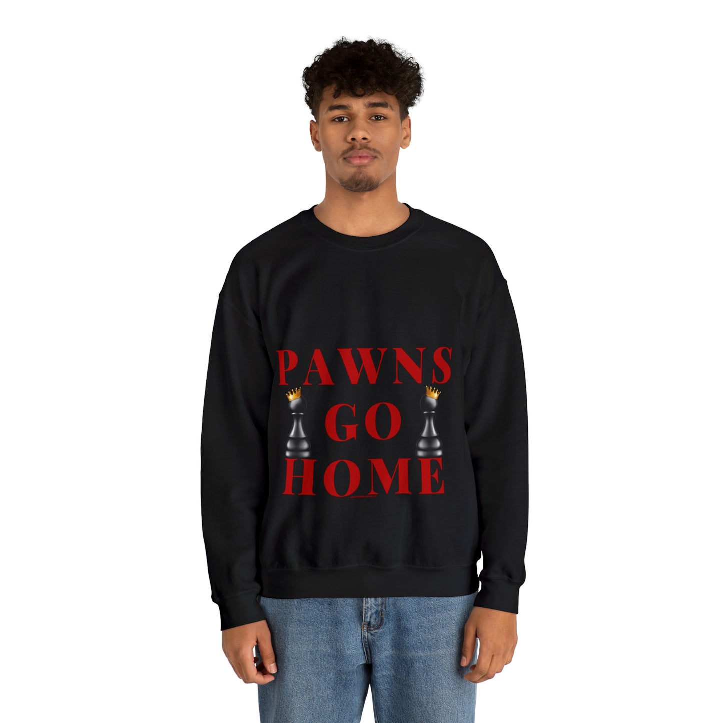 PAWNS GO HOME-SWEATSHIRT