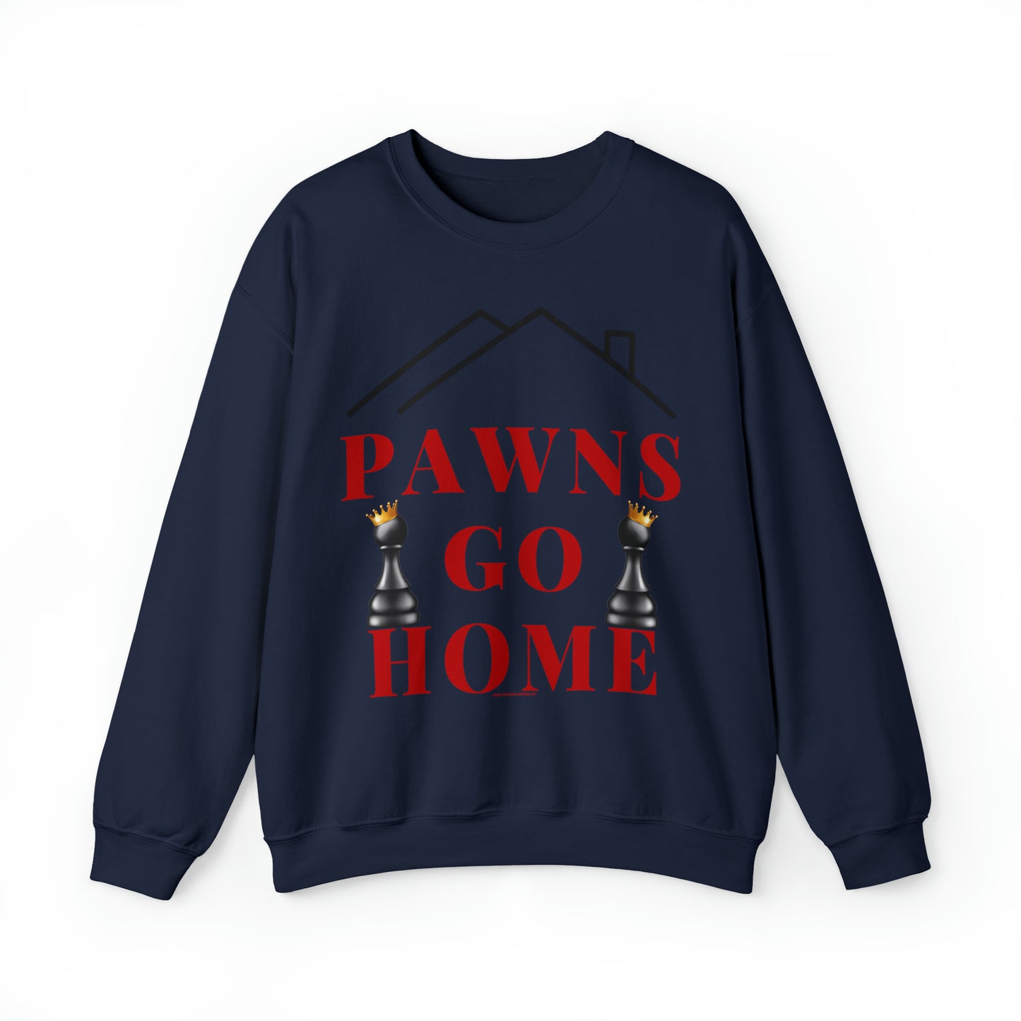 PAWNS GO HOME-SWEATSHIRT
