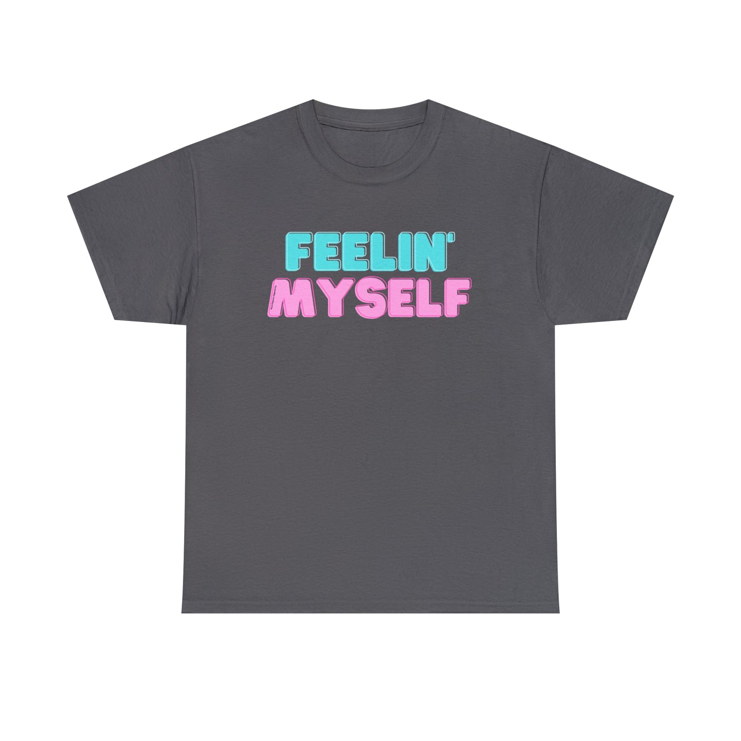 FEELIN' MYSELF