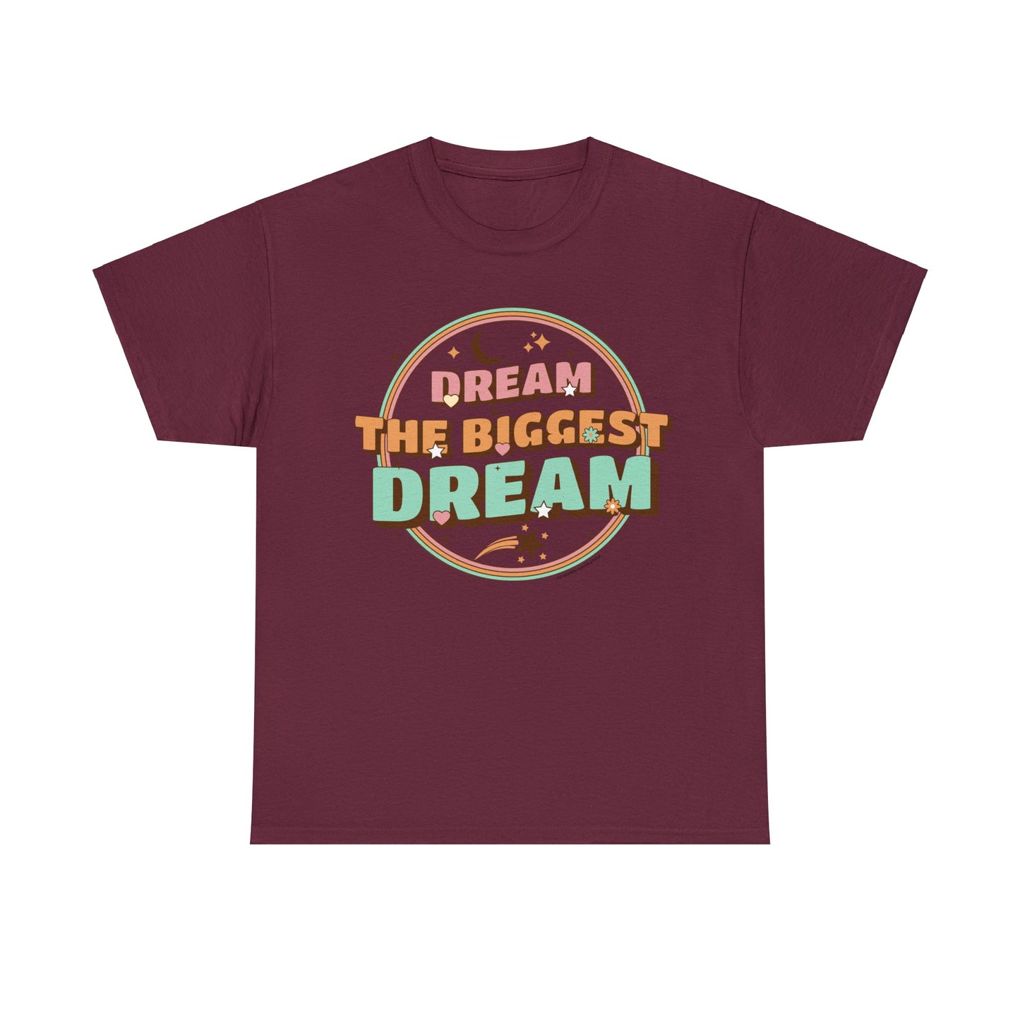 DREAM THE BIGGEST DREAM TEE
