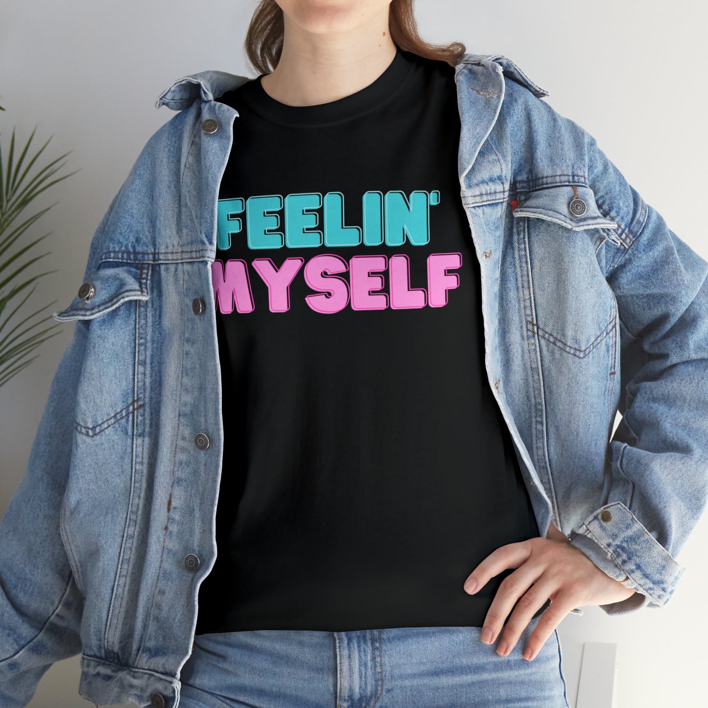 FEELIN' MYSELF