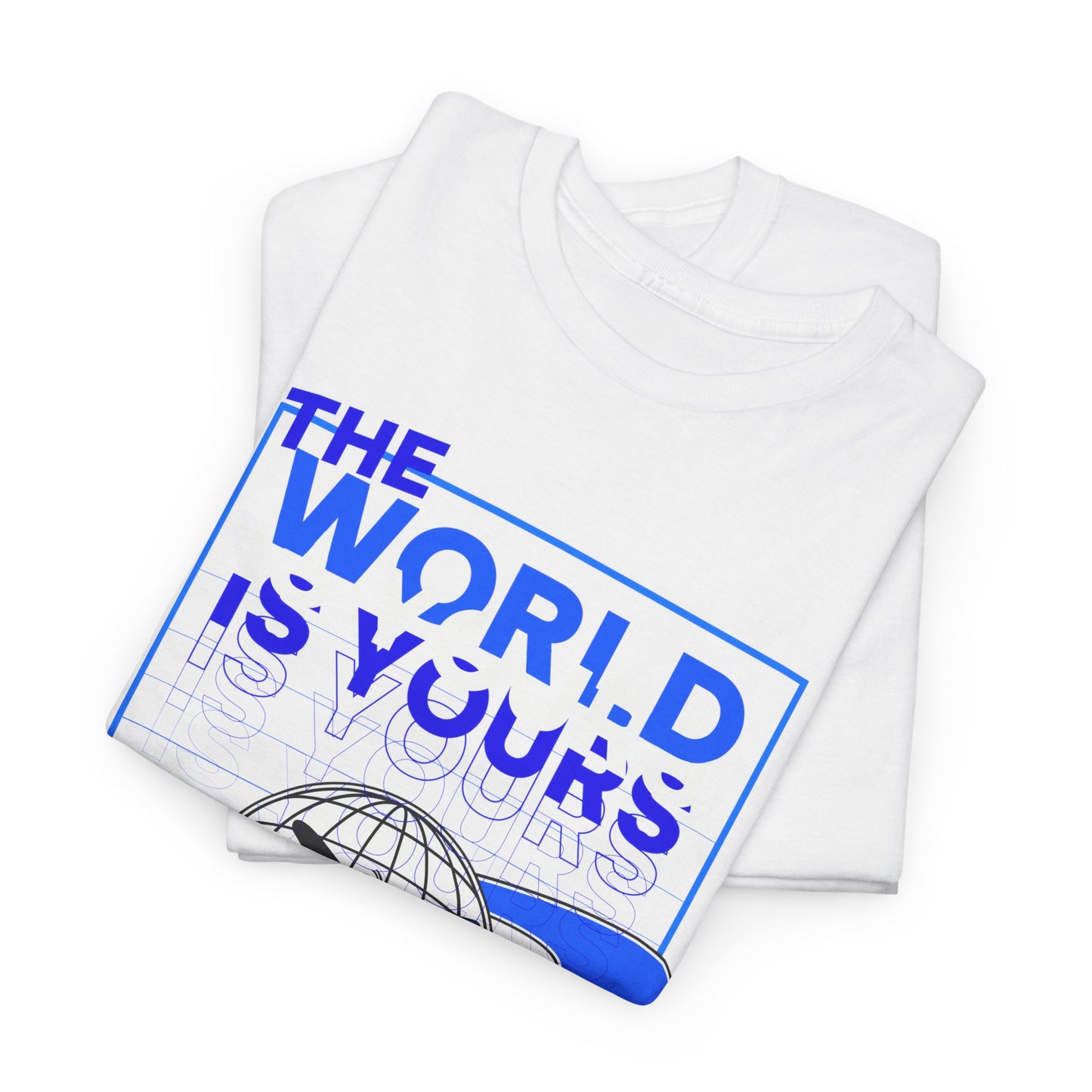 THE WORLD IS YOURS