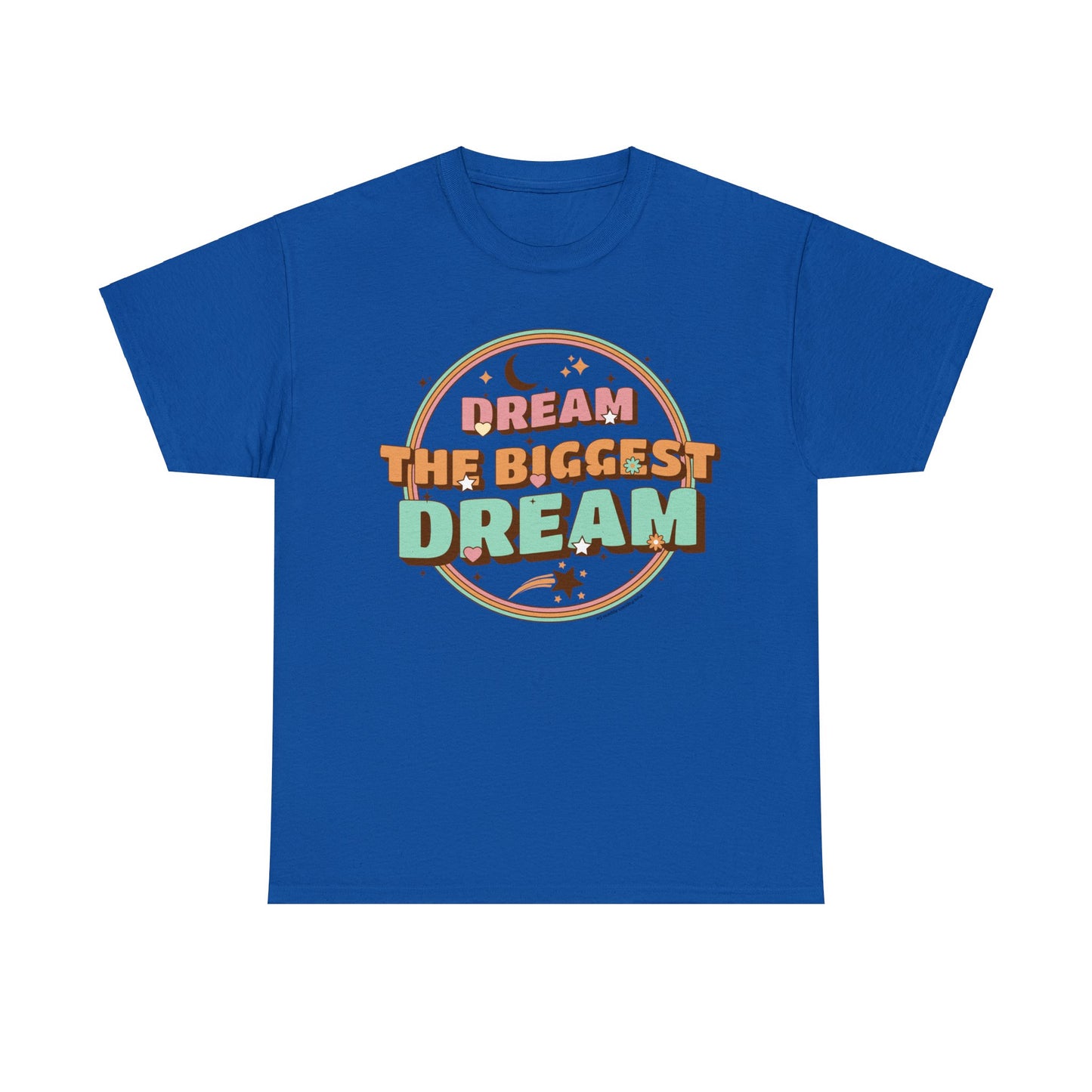 DREAM THE BIGGEST DREAM TEE
