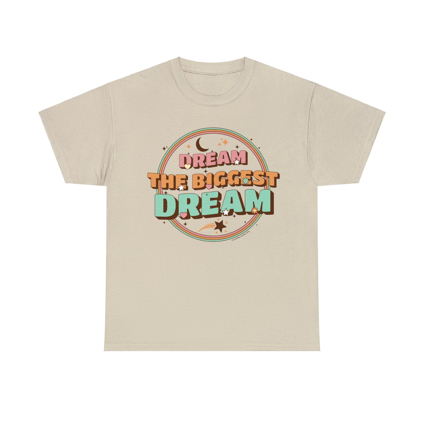 DREAM THE BIGGEST DREAM TEE