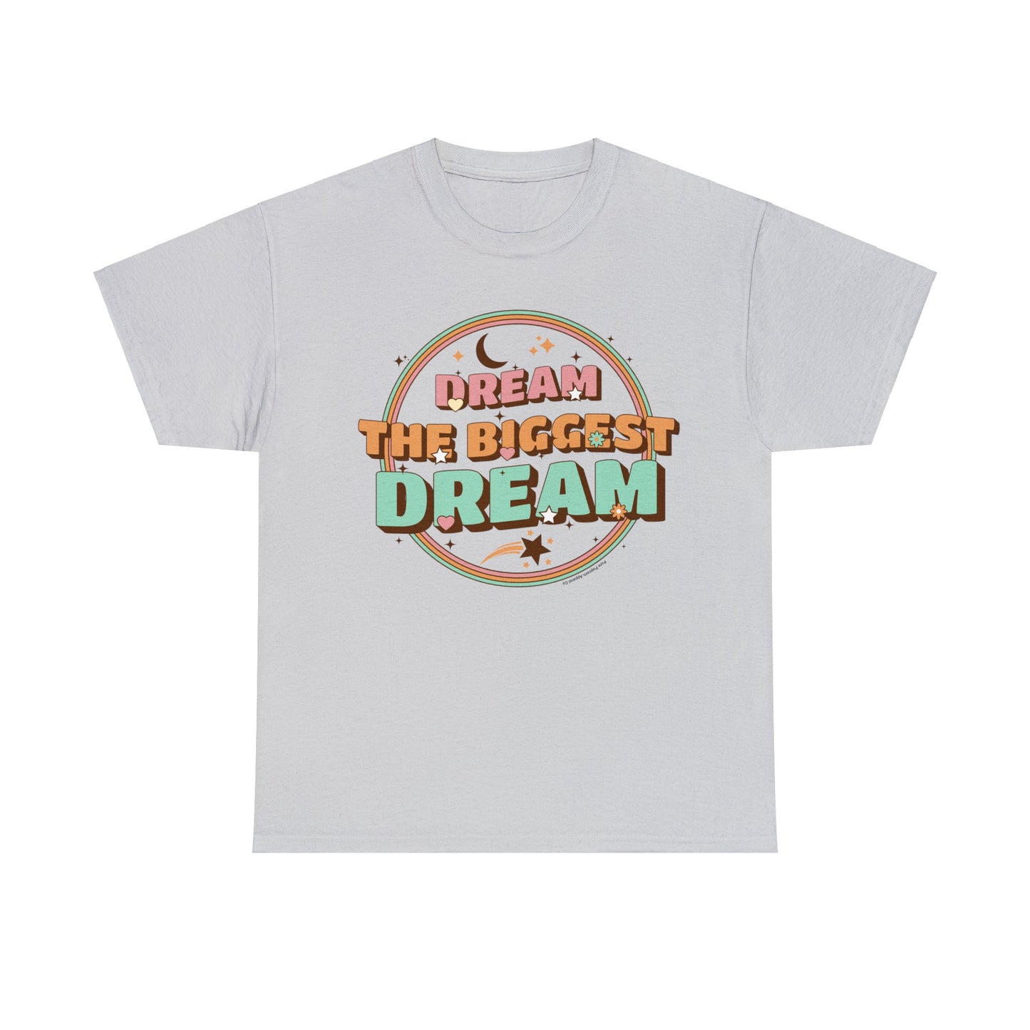 DREAM THE BIGGEST DREAM TEE