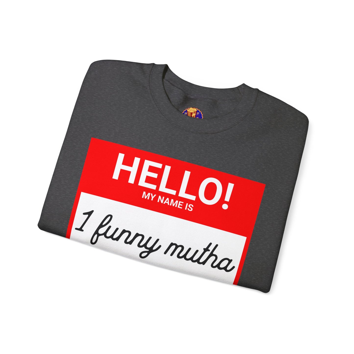 HELLO! MY NAME IS -Sweatshirt