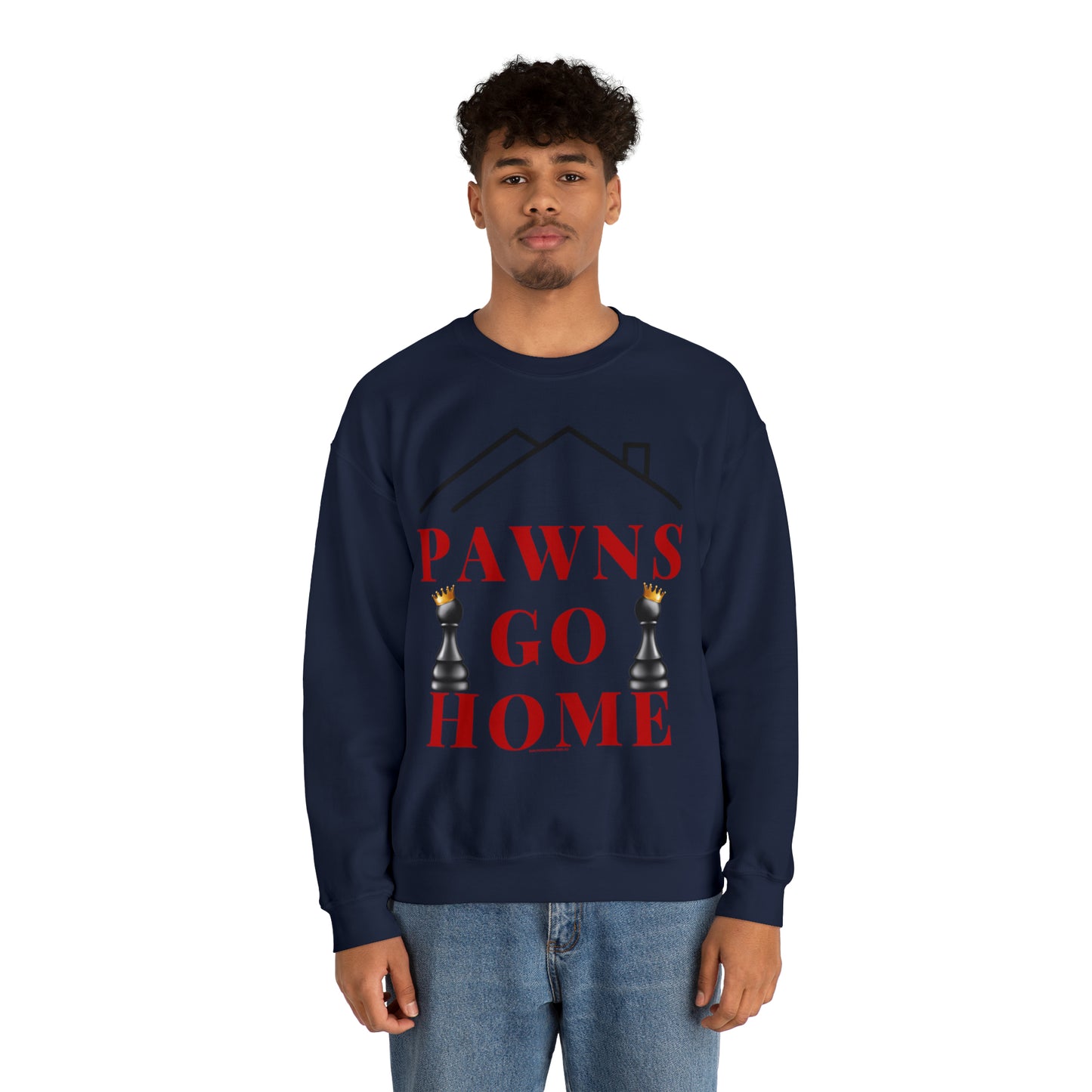 PAWNS GO HOME-SWEATSHIRT