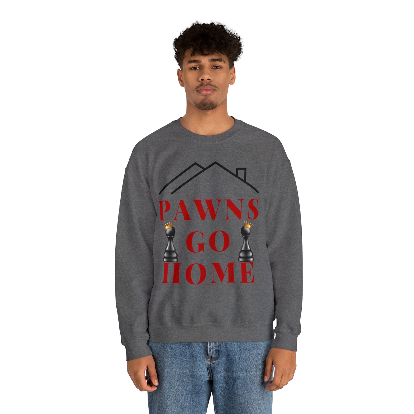 PAWNS GO HOME-SWEATSHIRT