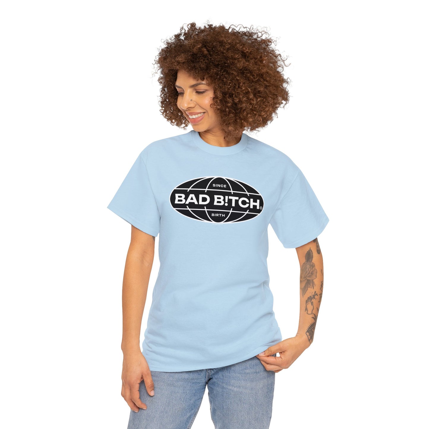 BAD B!TCH-SINCE BIRTH TEE