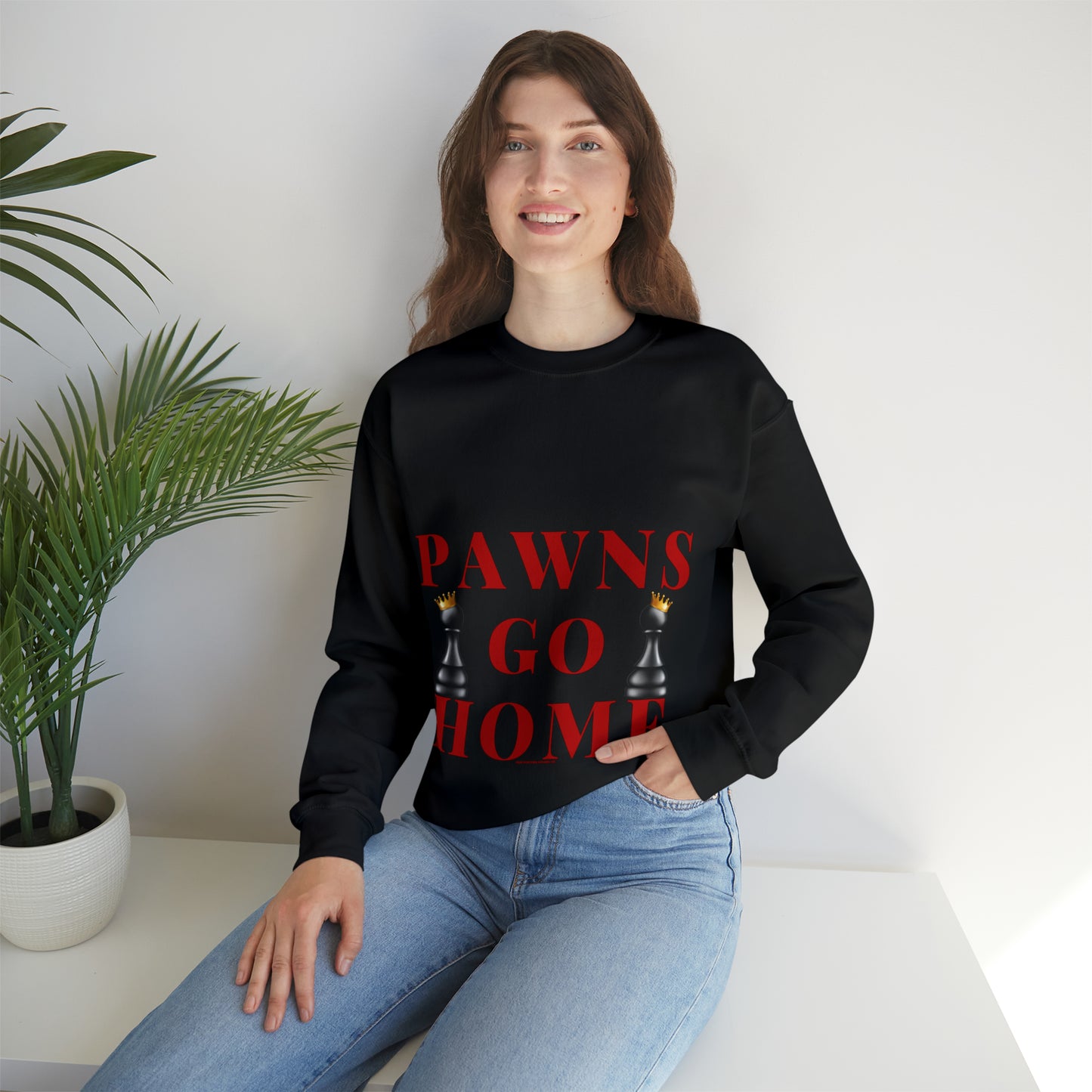 PAWNS GO HOME-SWEATSHIRT