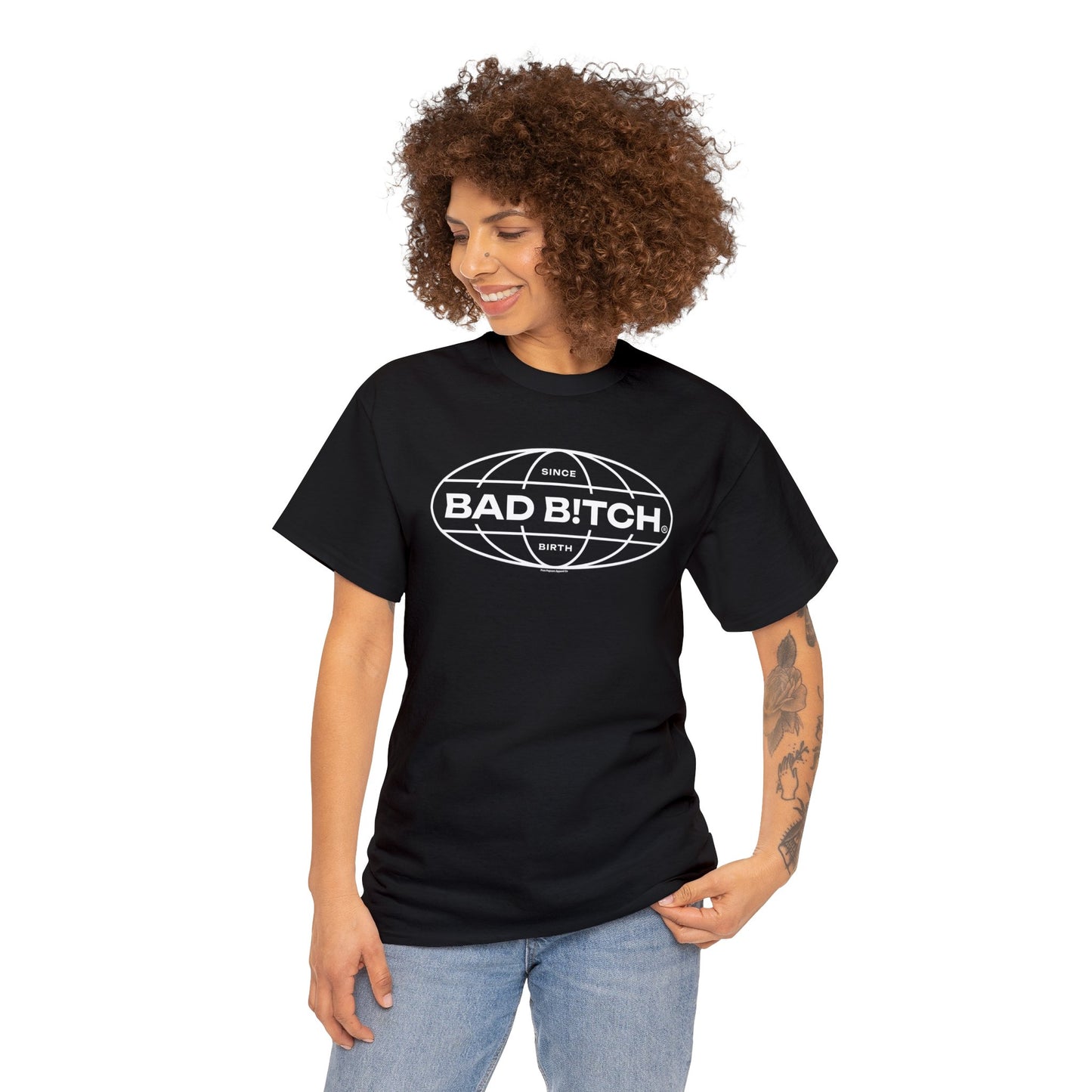 BAD B!TCH-SINCE BIRTH TEE