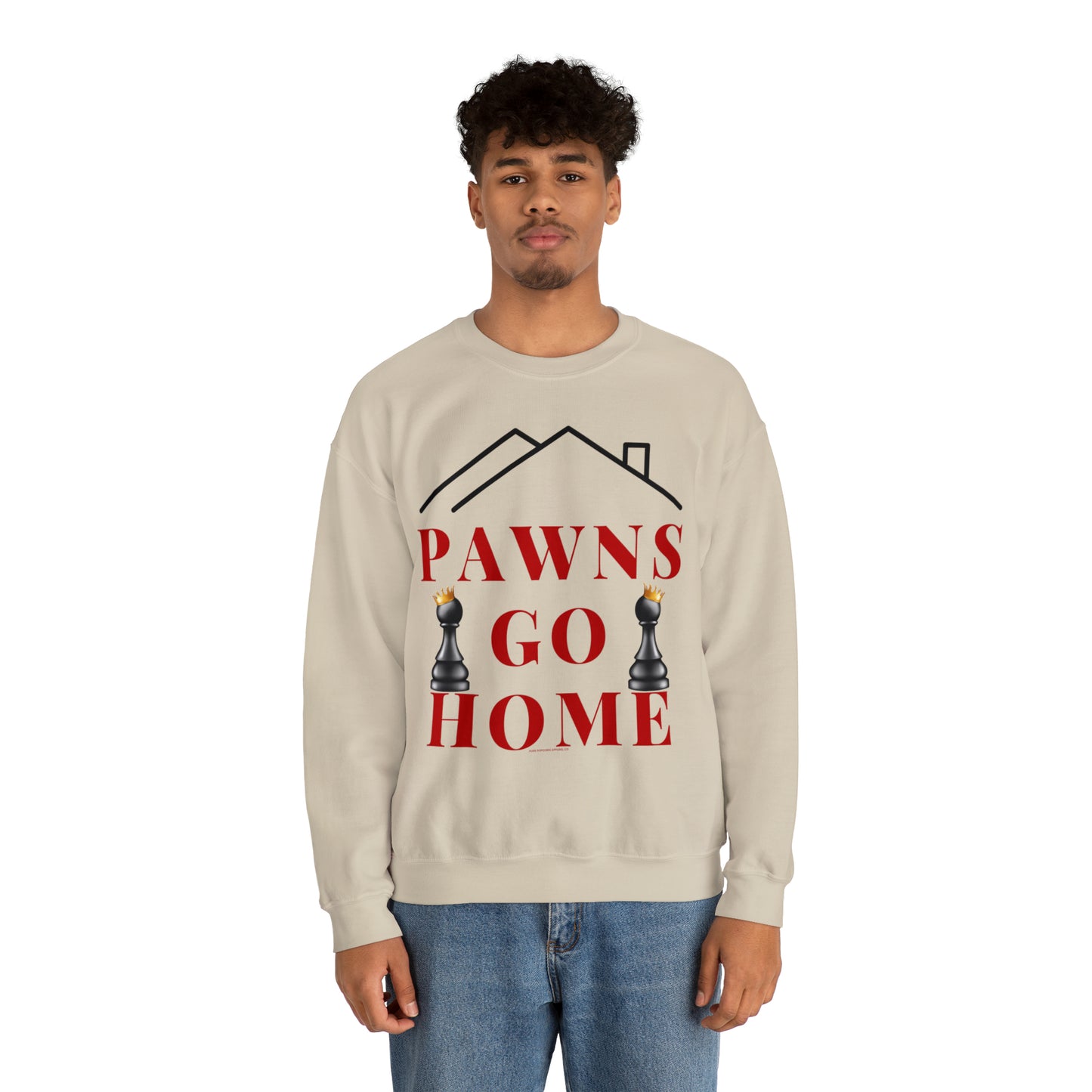 PAWNS GO HOME-SWEATSHIRT