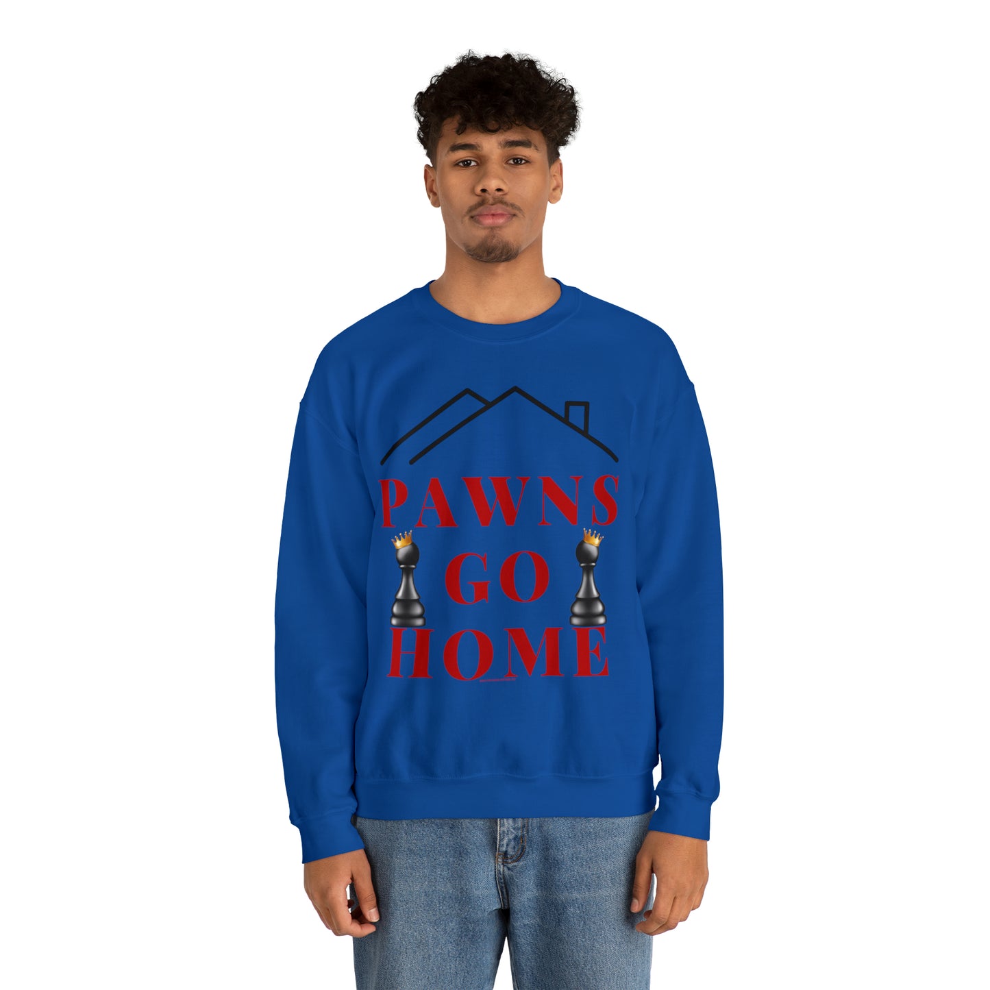 PAWNS GO HOME-SWEATSHIRT