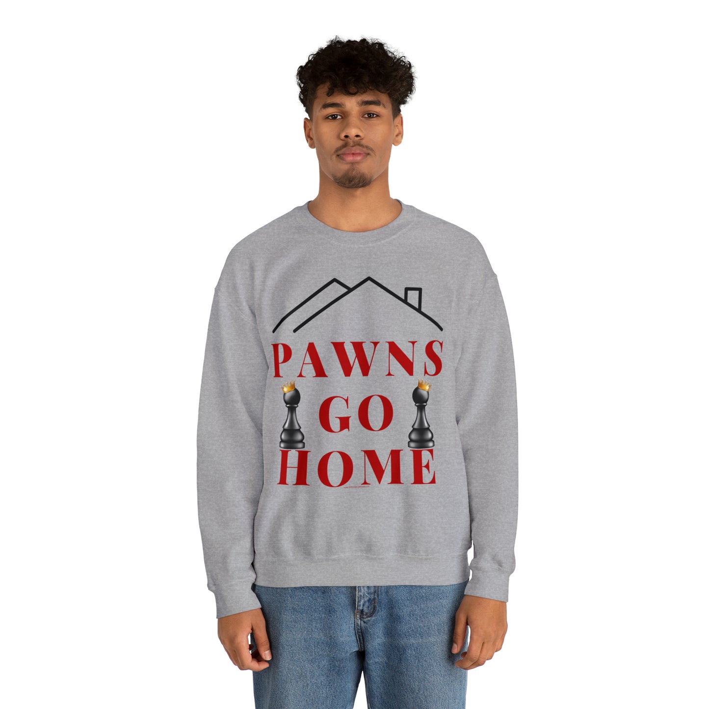 PAWNS GO HOME-SWEATSHIRT