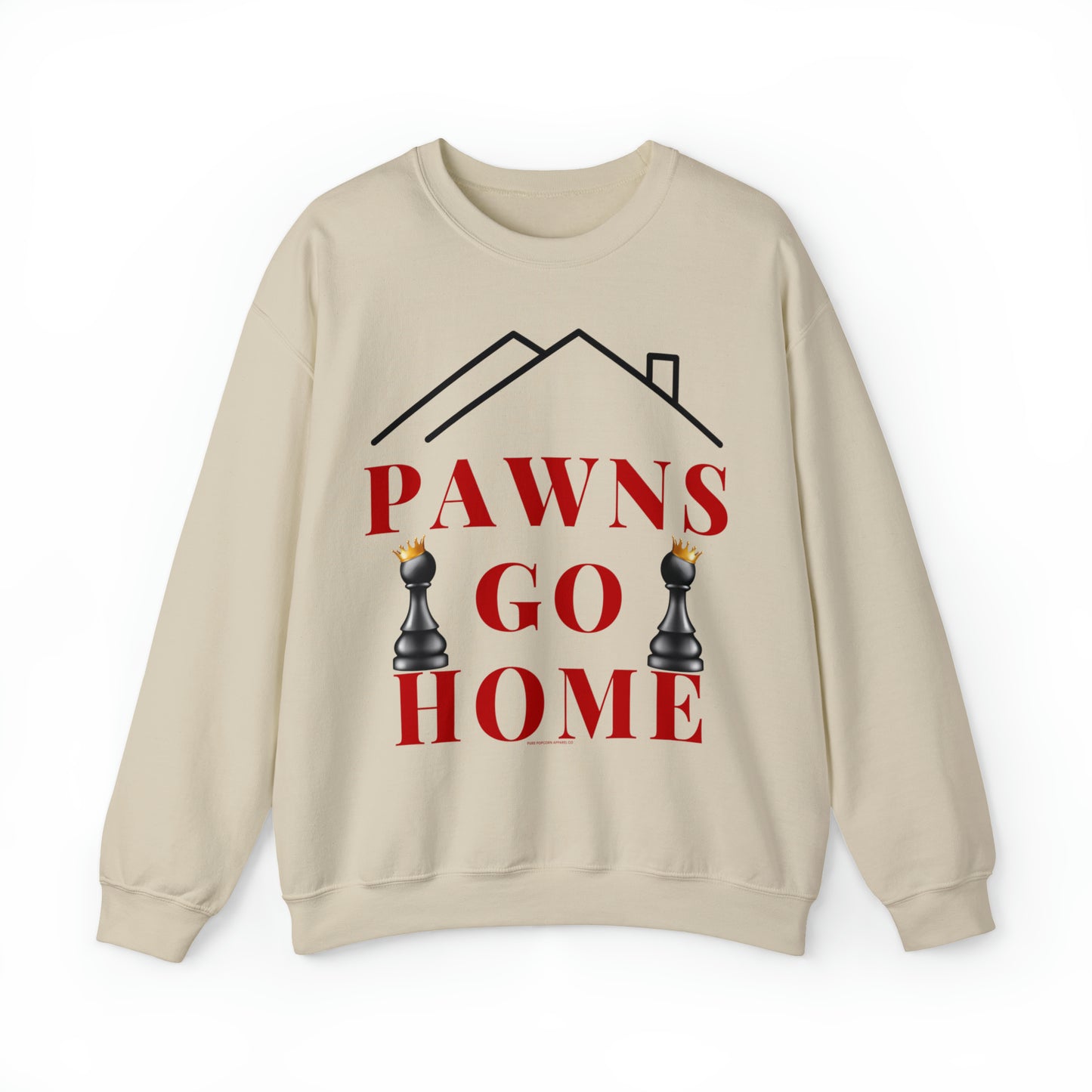 PAWNS GO HOME-SWEATSHIRT